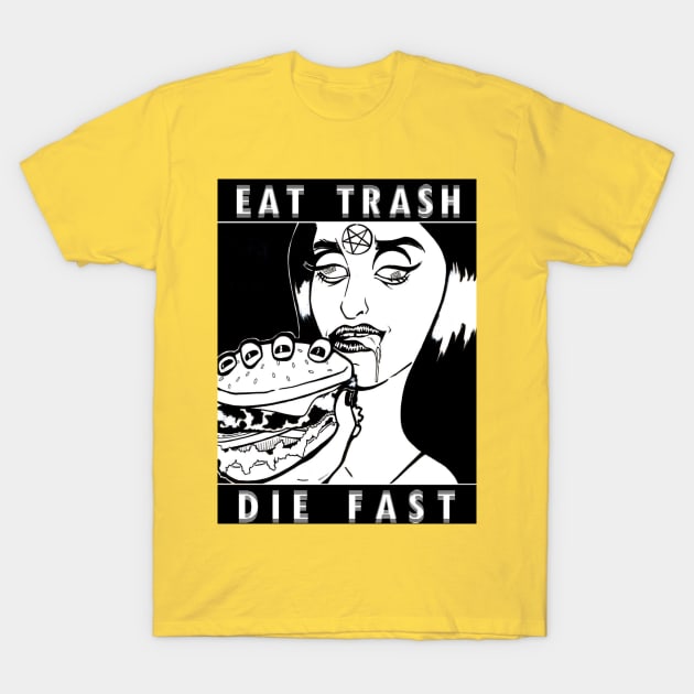 Eat Trash Die Fast T-Shirt by Vickie Smalls